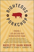 Righteous Porkchop: Finding a Life and Good Food Beyond Factory Farms