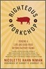 Righteous Porkchop: Finding a Life and Good Food Beyond Factory Farms