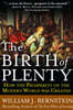 The Birth of Plenty: How the Prosperity of the Modern Work Was Created