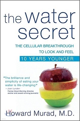 The Water Secret: The Cellular Breakthrough to Look and Feel 10 Years Younger