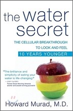 The Water Secret: The Cellular Breakthrough to Look and Feel 10 Years Younger