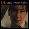 K.D. Lang - Recollection