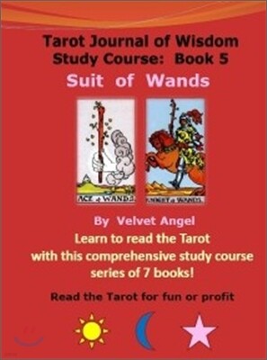 Tarot Journal of Wisdom Study Course Book 5 : Suit of Wands