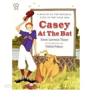 Casey at the Bat: A Ballad of the Republic, Sung in the Year 1888 