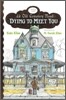 Dying to Meet You