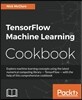 TensorFlow Machine Learning Cookbook: Over 60 practical recipes to help you master Google's TensorFlow machine learning library