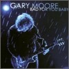 Gary Moore - Bad For You Baby