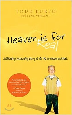 Heaven Is for Real: A Little Boy's Astounding Story of His Trip to Heaven and Back