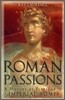 Roman Passions: A History of Pleasure in Imperial Rome