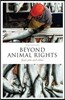Beyond Animal Rights: Food, Pets and Ethics