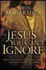 The Jesus You Can't Ignore: What You Must Learn from the Bold Confrontations of Christ