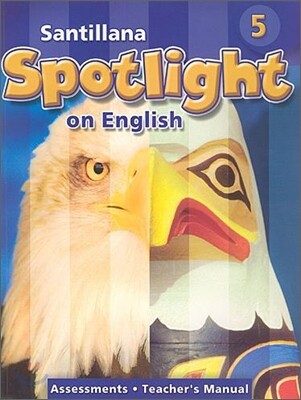 Santillana Spotlight on English 5 : Assessments Teacher's Manual