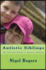 Autistic Siblings: The Ultimate Guide to Autistic Siblings