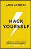 Hack Yourself: Unlock your hidden potential and release it to the world