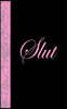 Slut: Lined Diary, 180 Pages
