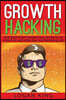 Growth Hacking: The Best Kept Marketing Secrets Of Startup Hackers And Entrepreneurs