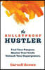The Bulletproof Hustler: Fuel Your Purpose. Master Your Craft. Unleash Your Superpowers.