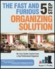 The Fast and Furious 5 Step Organizing Solution: No-Fuss Clutter Control from a Top Professional Organizer