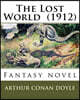 The Lost World (1912) By: Arthur Conan Doyle: Fantasy novel