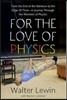 For the Love of Physics