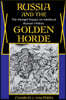 Russia and the Golden Horde: The Mongol Impact on Medieval Russian History