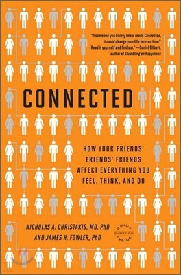 Connected: The Surprising Power of Our Social Networks and How They Shape Our Lives -- How Your Friends' Friends' Friends Affect