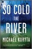 So Cold the River