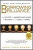 Borrowing Brilliance: The Six Steps to Business Innovation by Building on the Ideas of Others