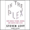 In the Plex: How Google Thinks, Works, and Shapes Our Lives