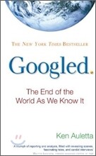 Googled : The End of the World as We Know It