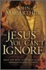The Jesus You Can't Ignore : What You Must Learn from the Bold Confrontations of Christ