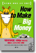 How to Make Big Money