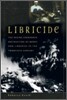 Libricide: The Regime-Sponsored Destruction of Books and Libraries in the Twentieth Century