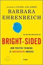 Bright-Sided: How Positive Thinking Is Undermining America