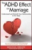 The ADHD Effect on Marriage: Understand and Rebuild Your Relationship in Six Steps