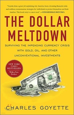 The Dollar Meltdown: Surviving the Impending Currency Crisis with Gold, Oil, and Other Unconventional Investments