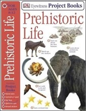 Eyewitness Project Books : Prehistoric Life