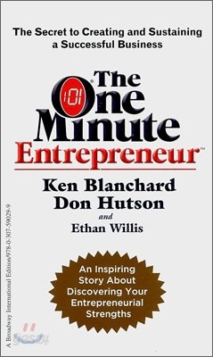 The One Minute Entrepreneur : The Secret to Creating and Sustaining a Successful Business