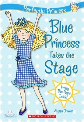 Perfectly Princess #5 : Blue Princess Takes the Stage