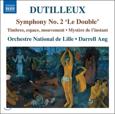 Darrell Ang 앙리 뒤티외: 교향곡 2번 '이중(더블)', 순간의 신비 & 음색, 공간, 움직임(별이 빛나는 밤) (Dutilleux: Symphony 'Le Double', Mystere de l'Instant) 릴 국립 오케스트라, 다렐 앙