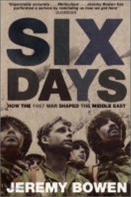 Six Days : How the 1967 War Shaped the Middle East
