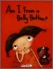 Am I From a Belly Button?