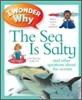 I Wonder Why the Sea Is Salty: And Other Questions about the Oceans