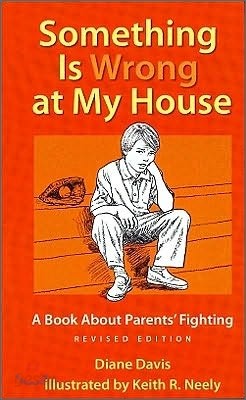 Something Is Wrong at My House: A Book about Parents&#39; Fighting