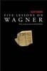Five Lessons on Wagner