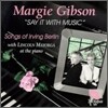 Margie Gibson - Say It With Music: Songs Of Irving Berlin