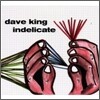Dave King - Indelicate