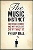 Music Instinct: How Music Works and Why We Can't Do Without It