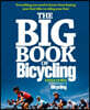 The Big Book of Bicycling: Everything You Need to Everything You Need to Know, from Buying Your First Bike to Riding Your Best