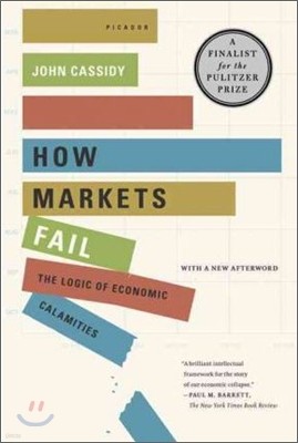 How Markets Fail: The Logic of Economic Calamities